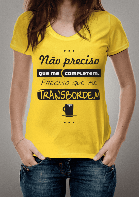 Nome do produto  NÃO PRECISO QUE ME COMPLETEM. PRECISO QUE ME TRANSBORDEM